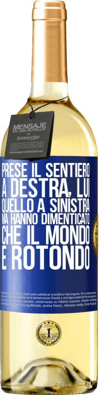 29,95 € | Vino bianco Edizione WHITE Prese il sentiero a destra, lui, quello a sinistra. Ma hanno dimenticato che il mondo è rotondo Etichetta Blu. Etichetta personalizzabile Vino giovane Raccogliere 2024 Verdejo