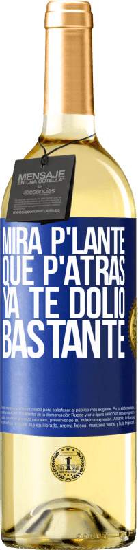 29,95 € | White Wine WHITE Edition Mira p'lante que p'atrás ya te dolió bastante Blue Label. Customizable label Young wine Harvest 2024 Verdejo