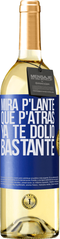 29,95 € | Weißwein WHITE Ausgabe Mira p'lante que p'atrás ya te dolió bastante Blaue Markierung. Anpassbares Etikett Junger Wein Ernte 2023 Verdejo