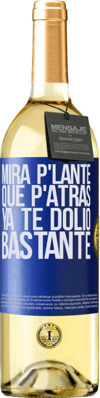 29,95 € Kostenloser Versand | Weißwein WHITE Ausgabe Mira p'lante que p'atrás ya te dolió bastante Blaue Markierung. Anpassbares Etikett Junger Wein Ernte 2025 Verdejo