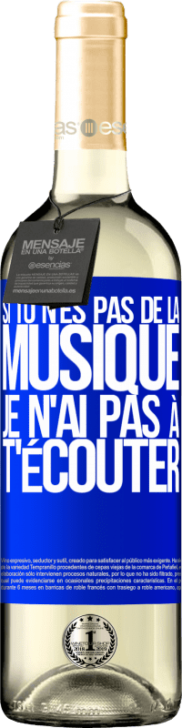 29,95 € | Vin blanc Édition WHITE Si tu n'es pas de la musique, je n'ai pas à t'écouter Étiquette Bleue. Étiquette personnalisable Vin jeune Récolte 2025 Verdejo