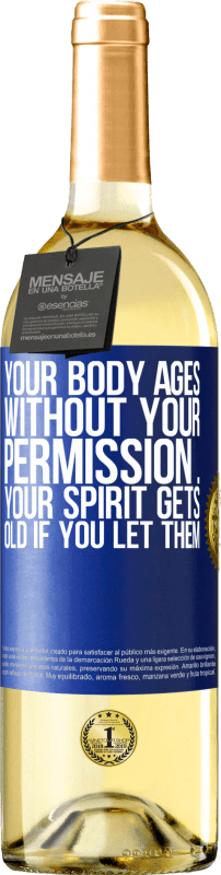 29,95 € Бесплатная доставка | Белое вино Издание WHITE Ваше тело стареет без вашего разрешения ... Ваш дух стареет, если вы позволяете это Синяя метка. Настраиваемая этикетка Молодое вино Урожай 2023 Verdejo