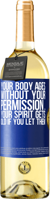 29,95 € Free Shipping | White Wine WHITE Edition Your body ages without your permission ... your spirit gets old if you let them Blue Label. Customizable label Young wine Harvest 2025 Verdejo