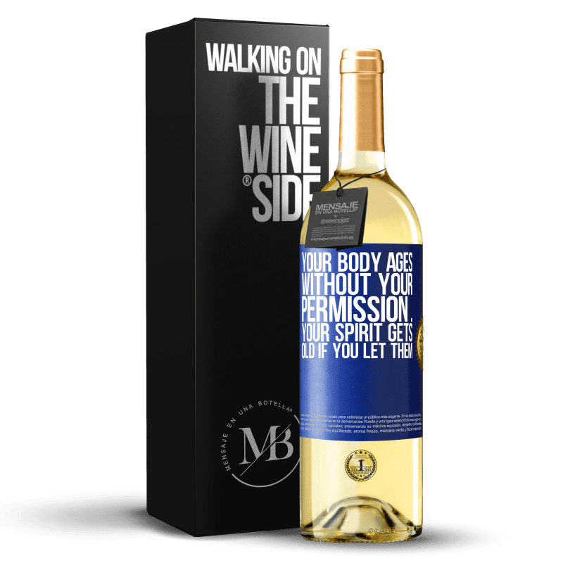 24,95 € Free Shipping | White Wine WHITE Edition Your body ages without your permission ... your spirit gets old if you let them Blue Label. Customizable label Young wine Harvest 2021 Verdejo