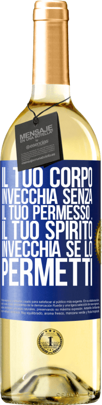 29,95 € Spedizione Gratuita | Vino bianco Edizione WHITE Il tuo corpo invecchia senza il tuo permesso ... Il tuo spirito invecchia se lo permetti Etichetta Blu. Etichetta personalizzabile Vino giovane Raccogliere 2025 Verdejo
