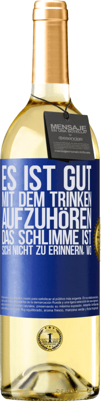 29,95 € | Weißwein WHITE Ausgabe Es ist gut, mit dem Trinken aufzuhören, das Schlimme ist, sich nicht zu erinnern, wo Blaue Markierung. Anpassbares Etikett Junger Wein Ernte 2024 Verdejo