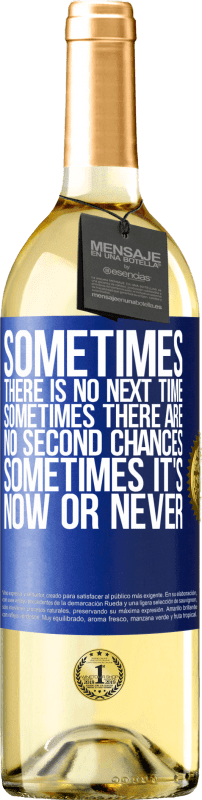 29,95 € Free Shipping | White Wine WHITE Edition Sometimes there is no next time. Sometimes there are no second chances. Sometimes it's now or never Blue Label. Customizable label Young wine Harvest 2023 Verdejo