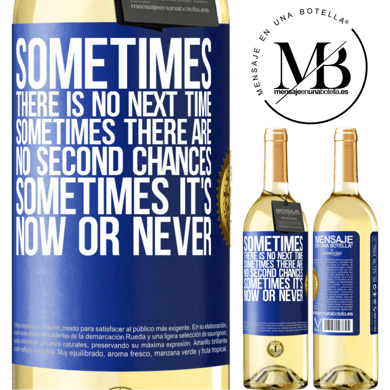 29,95 € Free Shipping | White Wine WHITE Edition Sometimes there is no next time. Sometimes there are no second chances. Sometimes it's now or never Blue Label. Customizable label Young wine Harvest 2022 Verdejo