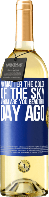 29,95 € Free Shipping | White Wine WHITE Edition No matter the color of the sky. Whom are you beautiful day ago Blue Label. Customizable label Young wine Harvest 2025 Verdejo
