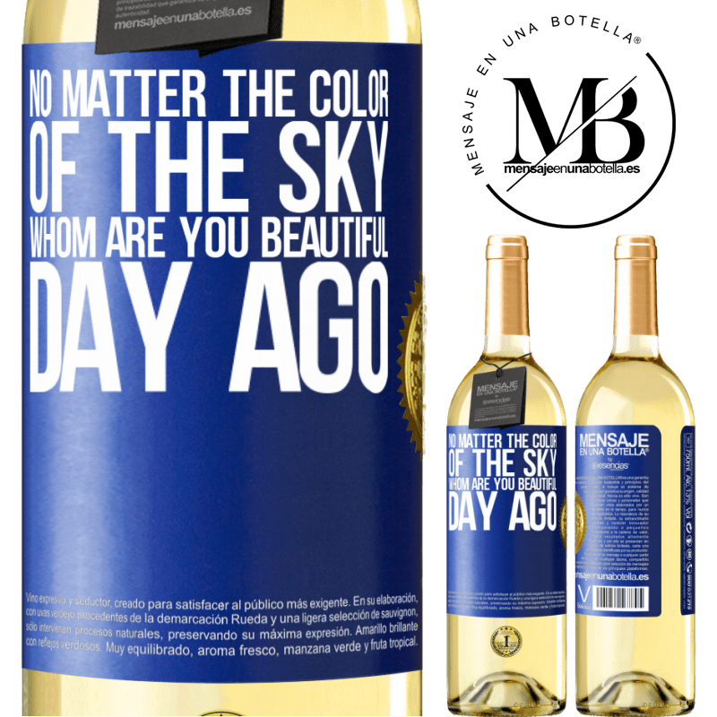 29,95 € Free Shipping | White Wine WHITE Edition No matter the color of the sky. Whom are you beautiful day ago Blue Label. Customizable label Young wine Harvest 2022 Verdejo