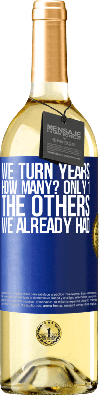 29,95 € Free Shipping | White Wine WHITE Edition We turn years. How many? only 1. The others we already had Blue Label. Customizable label Young wine Harvest 2023 Verdejo