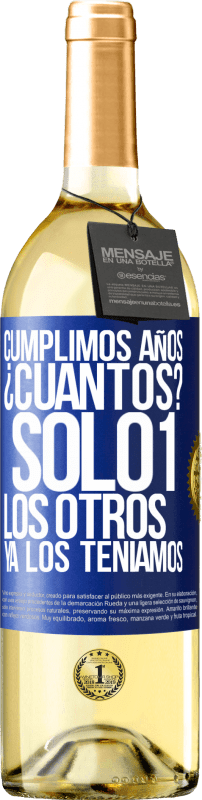 29,95 € | Vino Blanco Edición WHITE Cumplimos años. ¿Cuantos? sólo 1. Los otros ya los teníamos Etiqueta Azul. Etiqueta personalizable Vino joven Cosecha 2024 Verdejo