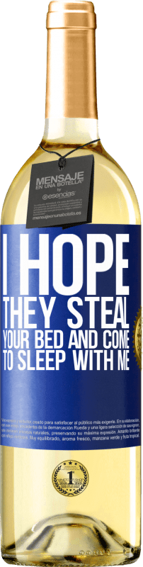 29,95 € | Белое вино Издание WHITE Я надеюсь, что они украдут твою кровать и придут ко мне спать Синяя метка. Настраиваемая этикетка Молодое вино Урожай 2023 Verdejo