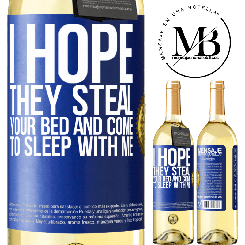 29,95 € Free Shipping | White Wine WHITE Edition I hope they steal your bed and come to sleep with me Blue Label. Customizable label Young wine Harvest 2023 Verdejo