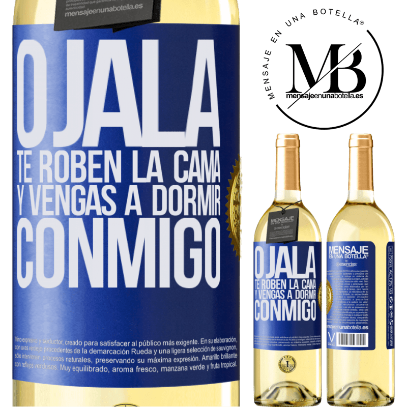 29,95 € Envío gratis | Vino Blanco Edición WHITE Ojalá te roben la cama y vengas a dormir conmigo Etiqueta Azul. Etiqueta personalizable Vino joven Cosecha 2023 Verdejo