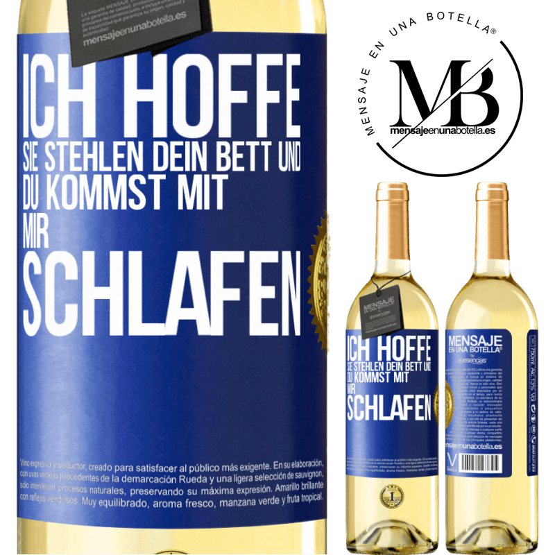 29,95 € Kostenloser Versand | Weißwein WHITE Ausgabe Ich hoffe, sie stehlen dein Bett und du kommst mit mir schlafen Blaue Markierung. Anpassbares Etikett Junger Wein Ernte 2023 Verdejo