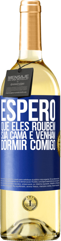 29,95 € Envio grátis | Vinho branco Edição WHITE Espero que eles roubem sua cama e venham dormir comigo Etiqueta Azul. Etiqueta personalizável Vinho jovem Colheita 2025 Verdejo