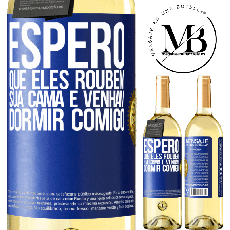 29,95 € Envio grátis | Vinho branco Edição WHITE Espero que eles roubem sua cama e venham dormir comigo Etiqueta Azul. Etiqueta personalizável Vinho jovem Colheita 2025 Verdejo