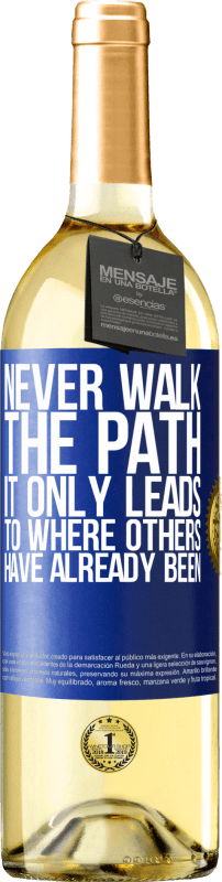 29,95 € | White Wine WHITE Edition Never walk the path, he only leads to where others have already been Blue Label. Customizable label Young wine Harvest 2024 Verdejo