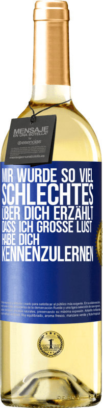 29,95 € | Weißwein WHITE Ausgabe Mir wurde so viel Schlechtes über dich erzählt, dass ich große Lust habe, dich kennenzulernen Blaue Markierung. Anpassbares Etikett Junger Wein Ernte 2025 Verdejo