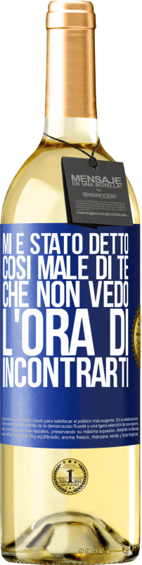 29,95 € | Vino bianco Edizione WHITE Mi è stato detto così male di te, che non vedo l'ora di incontrarti Etichetta Blu. Etichetta personalizzabile Vino giovane Raccogliere 2024 Verdejo