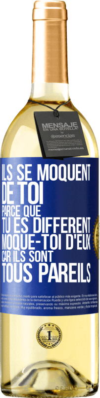 29,95 € | Vin blanc Édition WHITE Ils se moquent de toi parce que tu es différent. Moque-toi d'eux, car ils sont tous pareils Étiquette Bleue. Étiquette personnalisable Vin jeune Récolte 2024 Verdejo