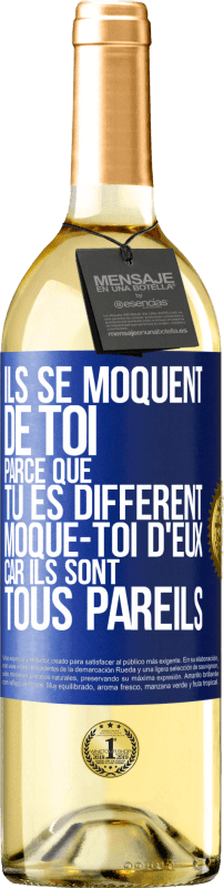 29,95 € Envoi gratuit | Vin blanc Édition WHITE Ils se moquent de toi parce que tu es différent. Moque-toi d'eux, car ils sont tous pareils Étiquette Bleue. Étiquette personnalisable Vin jeune Récolte 2025 Verdejo