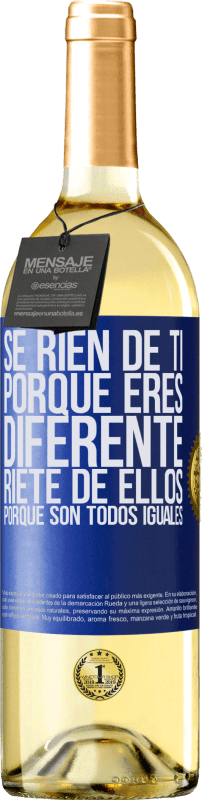 29,95 € | Vino Blanco Edición WHITE Se ríen de ti porque eres diferente. Ríete de ellos, porque son todos iguales Etiqueta Azul. Etiqueta personalizable Vino joven Cosecha 2024 Verdejo