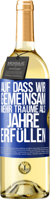 29,95 € | Weißwein WHITE Ausgabe Auf dass wir gemeinsam mehr Träume als Jahre erfüllen Blaue Markierung. Anpassbares Etikett Junger Wein Ernte 2024 Verdejo