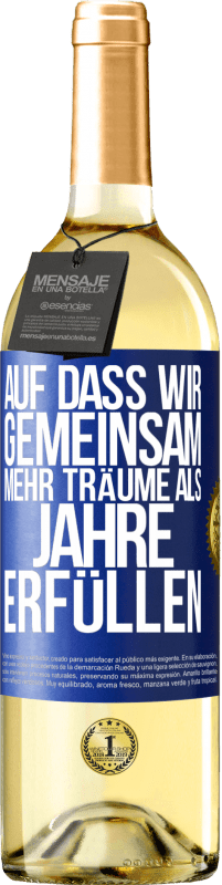 29,95 € Kostenloser Versand | Weißwein WHITE Ausgabe Auf dass wir gemeinsam mehr Träume als Jahre erfüllen Blaue Markierung. Anpassbares Etikett Junger Wein Ernte 2025 Verdejo