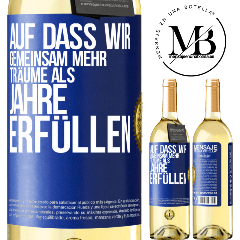 29,95 € Kostenloser Versand | Weißwein WHITE Ausgabe Auf dass wir gemeinsam mehr Träume als Jahre erfüllen Blaue Markierung. Anpassbares Etikett Junger Wein Ernte 2024 Verdejo