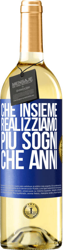 29,95 € | Vino bianco Edizione WHITE Che insieme realizziamo più sogni che anni Etichetta Blu. Etichetta personalizzabile Vino giovane Raccogliere 2024 Verdejo