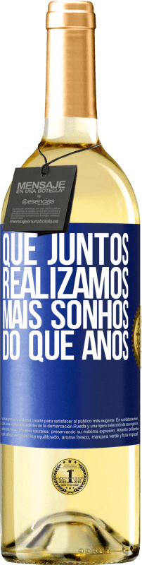 «Que juntos realizamos mais sonhos do que anos» Edição WHITE
