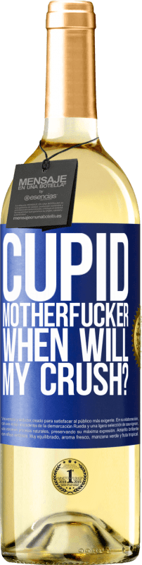 29,95 € | White Wine WHITE Edition Cupid motherfucker, when will my crush? Blue Label. Customizable label Young wine Harvest 2023 Verdejo