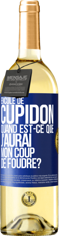 29,95 € | Vin blanc Édition WHITE Enculé de Cupidon, quand est-ce que j'aurai mon coup de foudre? Étiquette Bleue. Étiquette personnalisable Vin jeune Récolte 2024 Verdejo