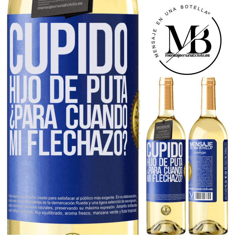 29,95 € Envoi gratuit | Vin blanc Édition WHITE Enculé de Cupidon, quand est-ce que j'aurai le béguin? Étiquette Bleue. Étiquette personnalisable Vin jeune Récolte 2022 Verdejo