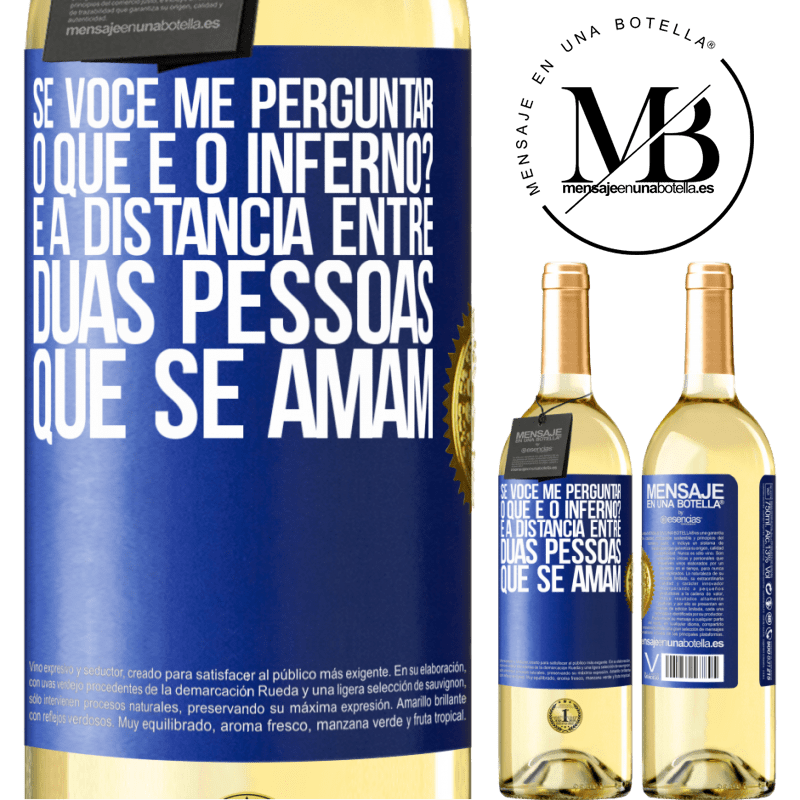 29,95 € Envio grátis | Vinho branco Edição WHITE Se você me perguntar, o que é o inferno? É a distância entre duas pessoas que se amam Etiqueta Azul. Etiqueta personalizável Vinho jovem Colheita 2023 Verdejo