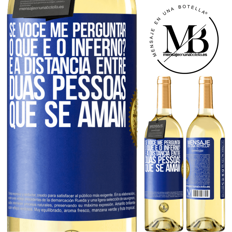 29,95 € Envio grátis | Vinho branco Edição WHITE Se você me perguntar, o que é o inferno? É a distância entre duas pessoas que se amam Etiqueta Azul. Etiqueta personalizável Vinho jovem Colheita 2025 Verdejo