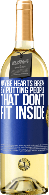 29,95 € | White Wine WHITE Edition Maybe hearts break by putting people that don't fit inside Blue Label. Customizable label Young wine Harvest 2023 Verdejo