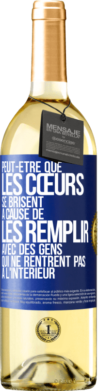 29,95 € | Vin blanc Édition WHITE Peut-être que les cœurs se brisent à cause de les remplir avec des gens qui ne rentrent pas à l'intérieur Étiquette Bleue. Étiquette personnalisable Vin jeune Récolte 2024 Verdejo