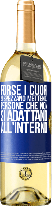 Spedizione Gratuita | Vino bianco Edizione WHITE Forse i cuori si spezzano mettendo persone che non si adattano all'interno Etichetta Blu. Etichetta personalizzabile Vino giovane Raccogliere 2023 Verdejo