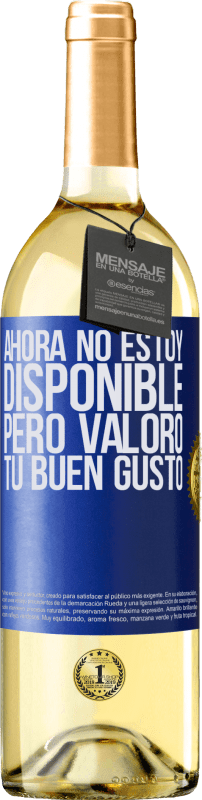 29,95 € | Vino Blanco Edición WHITE Ahora no estoy disponible, pero valoro tu buen gusto Etiqueta Azul. Etiqueta personalizable Vino joven Cosecha 2025 Verdejo