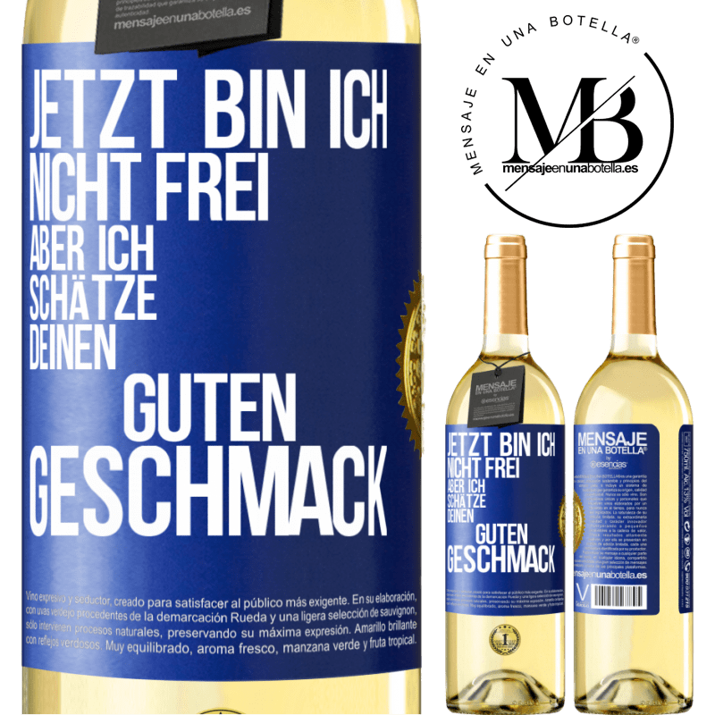 29,95 € Kostenloser Versand | Weißwein WHITE Ausgabe Jetzt bin ich nicht frei, aber ich schätze deinen guten Geschmack Blaue Markierung. Anpassbares Etikett Junger Wein Ernte 2024 Verdejo