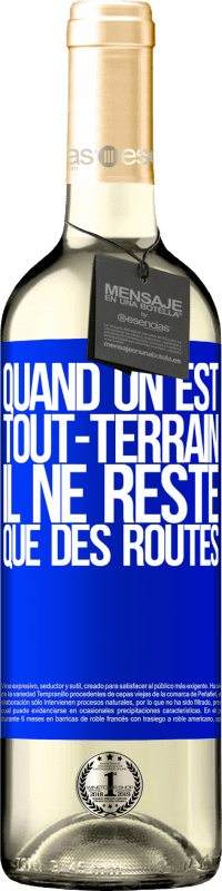 29,95 € Envoi gratuit | Vin blanc Édition WHITE Quand on est tout-terrain, il ne reste que des routes Étiquette Bleue. Étiquette personnalisable Vin jeune Récolte 2025 Verdejo
