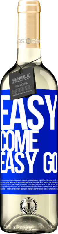 «Easy come, easy go» Édition WHITE