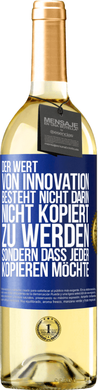 29,95 € Kostenloser Versand | Weißwein WHITE Ausgabe Der Wert von Innovation besteht nicht darin, nicht kopiert zu werden, sondern dass jeder kopieren möchte Blaue Markierung. Anpassbares Etikett Junger Wein Ernte 2025 Verdejo