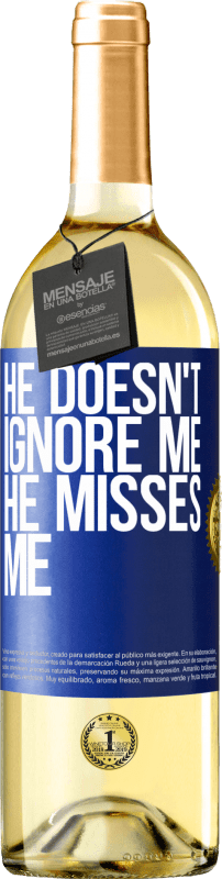 29,95 € Free Shipping | White Wine WHITE Edition He doesn't ignore me, he misses me Blue Label. Customizable label Young wine Harvest 2024 Verdejo