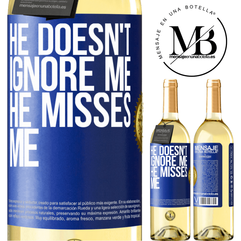 29,95 € Free Shipping | White Wine WHITE Edition He doesn't ignore me, he misses me Blue Label. Customizable label Young wine Harvest 2022 Verdejo