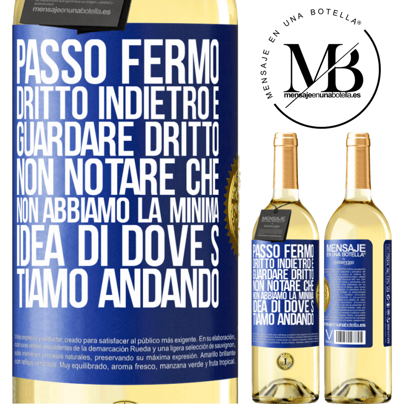 29,95 € Spedizione Gratuita | Vino bianco Edizione WHITE Passo fermo, dritto indietro e guardare dritto. Non notare che non abbiamo la minima idea di dove stiamo andando Etichetta Blu. Etichetta personalizzabile Vino giovane Raccogliere 2025 Verdejo