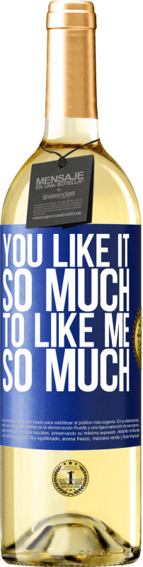 29,95 € | White Wine WHITE Edition You like it so much to like me so much Blue Label. Customizable label Young wine Harvest 2024 Verdejo